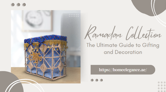 Ramadan Collection: The Ultimate Guide to Gifting and Decoration - homeelgance.ae