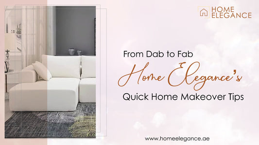 From Dab to Fab: Home Elegance’s Quick Home Makeover Tips